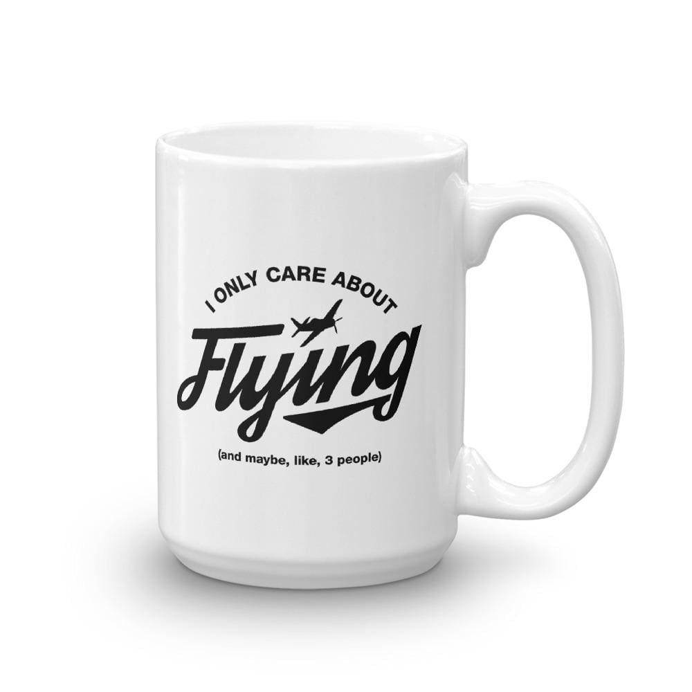 I Only Care About Flying - 15Oz